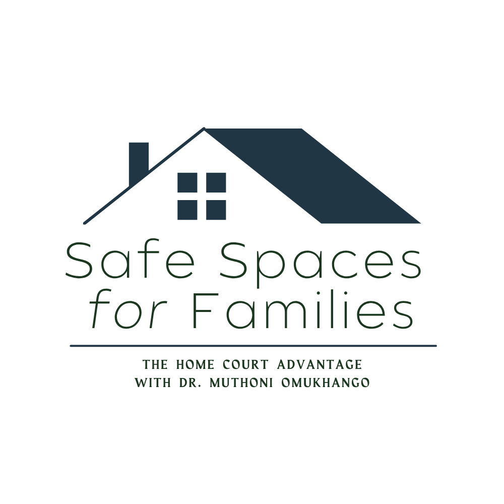 Safe Spaces for Families: The Home Court Advantage with Dr. Muthoni Omukhango